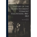 History of the Eighth Regiment Vermont Volunteers. 1861-1865