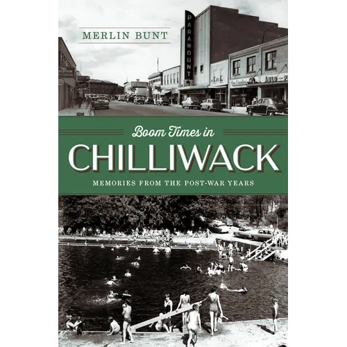 Boom Times in Chilliwack: Memories from the Post-War Years