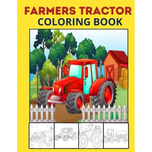Farmers Tractor Coloring Book: Toddler Coloring Book For Creating a Diverse Color Tractors