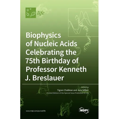 Biophysics of Nucleic Acids Celebrating the 75th Birthday of Professor Kenneth J. Breslauer