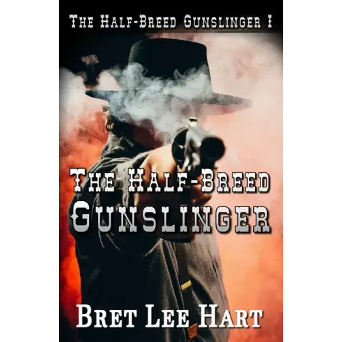 The Half-Breed Gunslinger (The Half-Breed Gunslinger I)