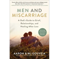 Men and Miscarriage: A Dad's Guide to Grief, Relationships, and Healing After Loss