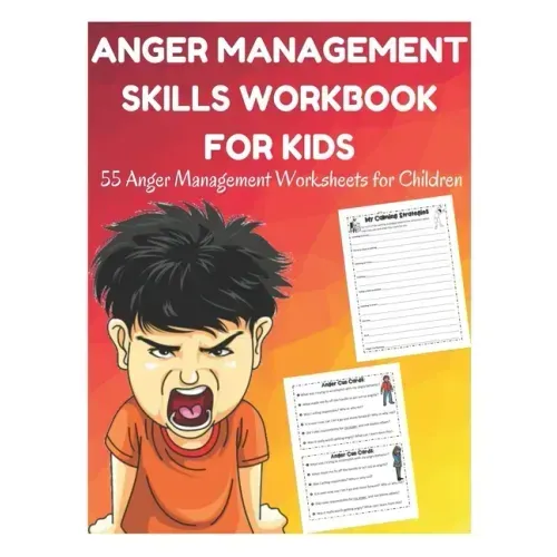 Anger Management Skills Workbook for Kids - 55 Anger Management Worksheets for Children