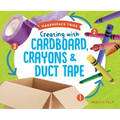 Creating with Cardboard, Crayons & Duct Tape