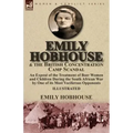 Emily Hobhouse and the British Concentration Camp Scandal: an Exposé of the Treatment of Boer Women and Children During the South African War by One o