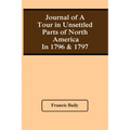 Journal Of A Tour In Unsettled Parts Of North America In 1796 & 1797