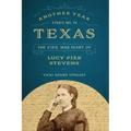 Another Year Finds Me in Texas: The Civil War Diary of Lucy Pier Stevens