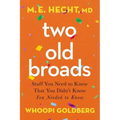 Two Old Broads: Stuff You Need to Know That You Didn't Know You Needed to Know