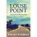 Louse Point: Stories From the East End