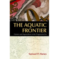 The Aquatic Frontier: Oysters and Aquaculture in the Progressive Era