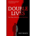 Double Lives: True Tales of the Criminals Next Door (a True Crime Book, Serial Killers, for Fans of Cold Case Files or If You Tell)