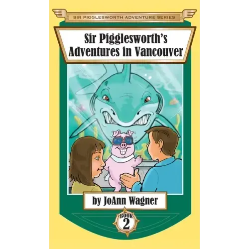 Sir Pigglesworth's Adventures in Vancouver