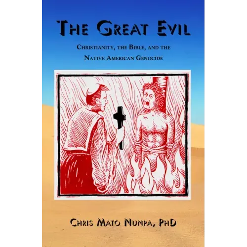 The Great Evil: Christianity, the Bible, and the Native American Genocide