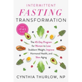 Intermittent Fasting Transformation: The 45-Day Program for Women to Lose Stubborn Weight, Improve Hormonal Health, and Slow Aging