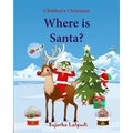 Where is Santa: Children's Christmas Picture book, Santa Claus book, Childrens Santa, Santa books for toddlers, Santa Picture books