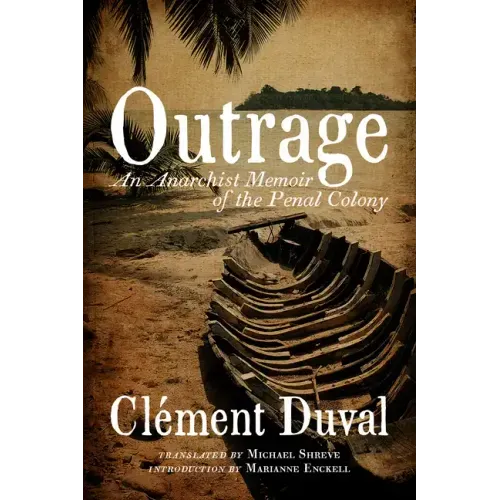 Outrage: An Anarchist Memoir of the Penal Colony