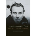 Louis-Ferdinand Céline: Journeys to the Extreme