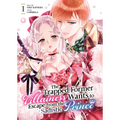 The Trapped Former Villainess Wants to Escape from the Sadistic Prince Vol. 1