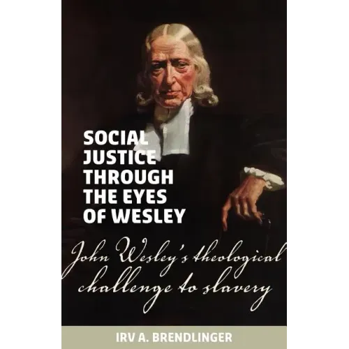 Social justice through the eyes of Wesley: John Wesley's theological challenge to slavery