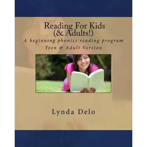 Reading For Kids (and Adults!): A beginning phonics reading program, Teen & Adult Version