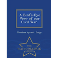 A Bird's-Eye View of Our Civil War. - War College Series