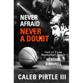 Never Afraid, Never A Doubt: The Legacy of Hall of Fame Basketball Coach Hershel Kimbrell