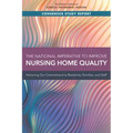 The National Imperative to Improve Nursing Home Quality: Honoring Our Commitment to Residents, Families, and Staff