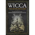 Wicca: This Book Includes: Witchcraft, Wicca For Beginners. A Comprehensive Guide Through the World of Witches. Learn How to