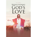 Rediscovering God's Love