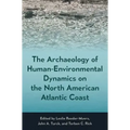 The Archaeology of Human-Environmental Dynamics on the North American Atlantic Coast