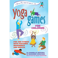 Yoga Games for Children: Fun and Fitness with Postures, Movements and Breath
