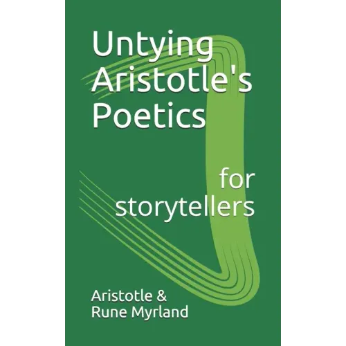 Untying Aristotle's Poetics for Storytellers