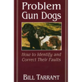 Problem Gun Dogs: How to Identify and Correct Their Faults