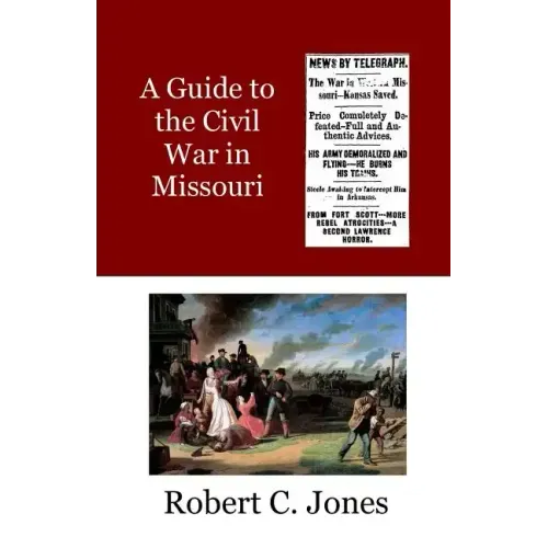A Guide to the Civil War in Missouri