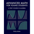 Advanced Math for Young Students: A First Course in Algebra