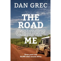 The Road Chose Me Volume 2: Three years and 54,000 miles around Africa