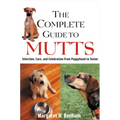 The Complete Guide to Mutts: Selection, Care and Celebration from Puppyhood to Senior