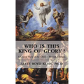 Who is This King of Glory?: A Critical Study of the Christos-Messiah Tradition