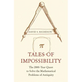 Tales of Impossibility: The 2000-Year Quest to Solve the Mathematical Problems of Antiquity