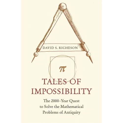 Tales of Impossibility: The 2000-Year Quest to Solve the Mathematical Problems of Antiquity