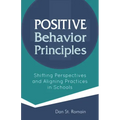 Positive Behavior Principles: Shifting Perspectives and Aligning Practices in Schools