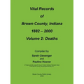 Vital Records of Brown County, Indiana: Volume 2: 1882-2000 Death
