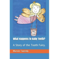 What Happens to Baby Teeth?: A Story of the Tooth Fairy.