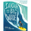 Sarah and the Big Wave: The True Story of the First Woman to Surf Mavericks