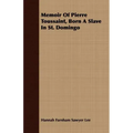 Memoir Of Pierre Toussaint, Born A Slave In St. Domingo