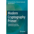 Modern Cryptography Primer: Theoretical Foundations and Practical Applications