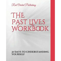 The Past Lives Workbook: 21 Days to Understanding Yourself