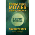 Discovering the Movies in New Brunswick: A History of Cinema