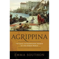 Agrippina: The Most Extraordinary Woman of the Roman World