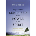 Why I Am Still Surprised by the Power of the Spirit: Discovering How God Speaks and Heals Today